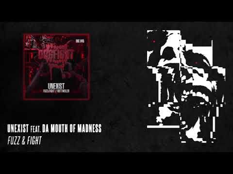 Unexist feat. Da Mouth Of Madness - Fuzz & Fight