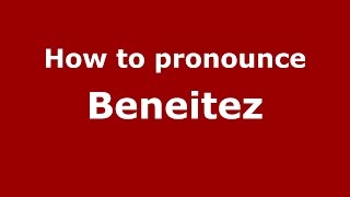 How to pronounce Beneitez
