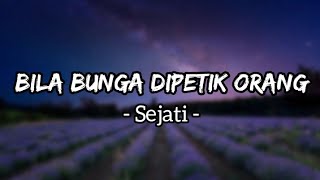 Download lagu Bila Bunga Dipetik Orang - Sejati (Lirik) mp3