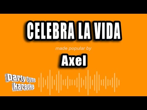 Axel - Celebra La Vida (Versión Karaoke)