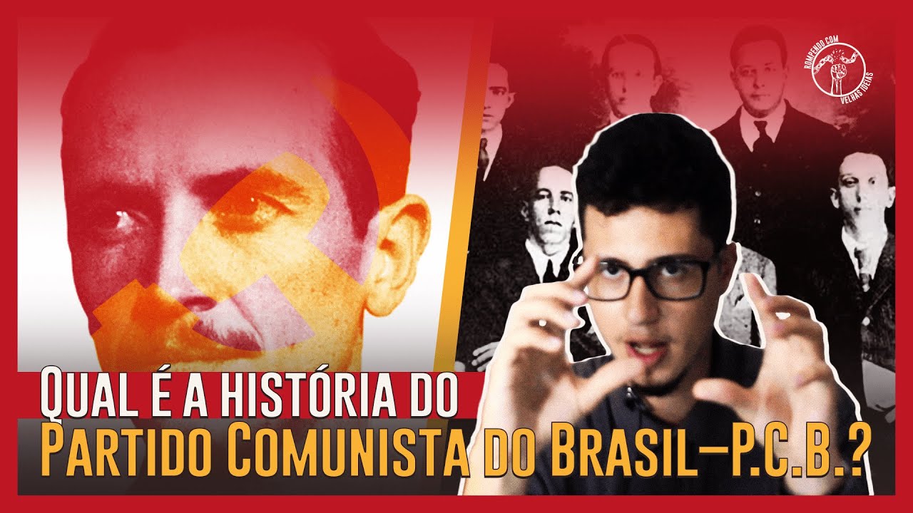 Por quê não houve REVOLUÇÃO no BRASIL (ainda)? – A história do Partido Comunista do Brasil – P.C.B.
