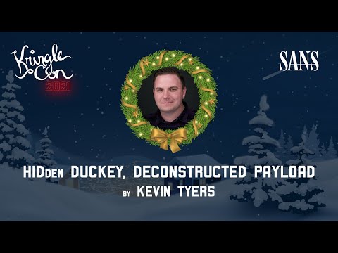 Kevin Tyers, HIDden Duckey, Deconstructed Payload | KringleCon 2021
