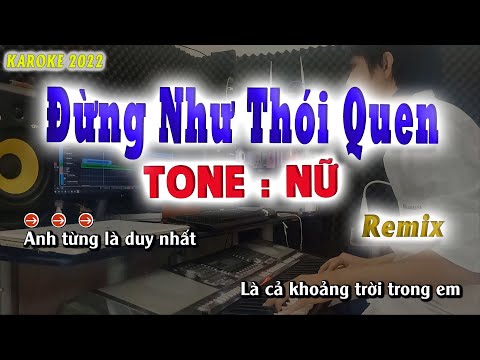 Đừng Như Thói Quen -  Karaoke Remix - Tone Nữ Hay 2022 | song nhiên karaoke