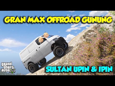 GRAN MAX OFFROAD Exstream Terkencang DUNIA Banget SULTAN SENANG - GTA V Sultan Upin Ipin Spesial