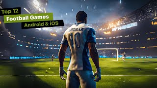 Top 12 Best FOOTBALL Games for ANDROID & IOS | Best Football Games for Mobile
