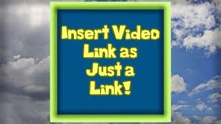 How to Insert a Video Link Into Forums as Just a Link (Not Embeded)