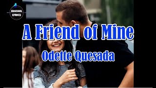 A Friend of Mine by Odette Quesada (LYRICS)