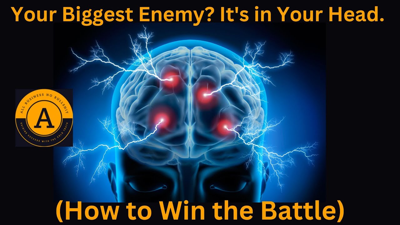 Your Biggest Enemy  It s in Your Head  (How to Win the Battle)