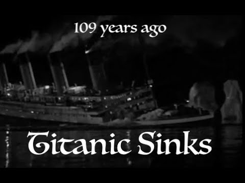 The Sinking of the Titanic-109 Years Ago