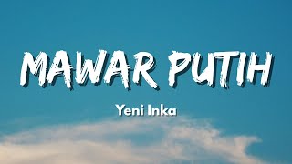 Download lagu Yeni Inka - Mawar Putih | Bunga yang mekar di taman (Lyric) mp3