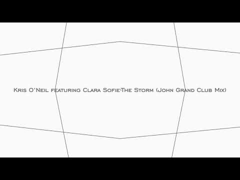 Kris O’Neil featuring Clara Sofie-The Storm (John Grand Club Mix)