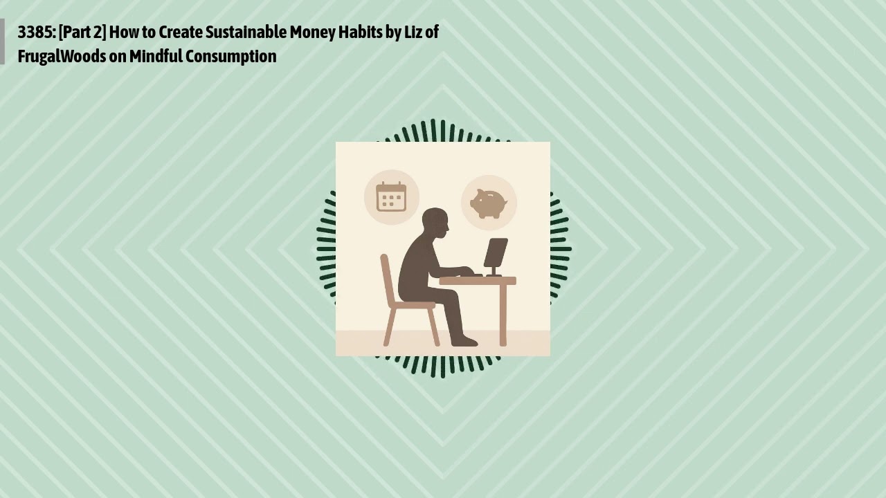 3385: [Part 2] How to Create Sustainable Money Habits by Liz of FrugalWoods on Mindful...