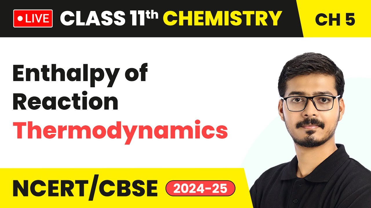 Enthalpy of Reaction - Thermodynamics | Class 11 Chemistry Chapter 5 | CBSE 2024-25 #live