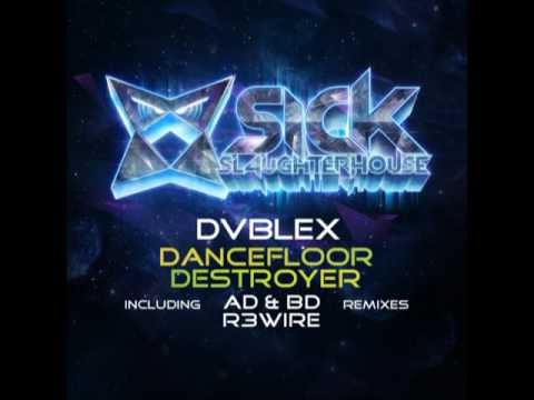 DVBLEX - Dancefloor Destroyer (AD & BD Remix) (SICK SLAUGHTERHOUSE) CUT
