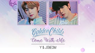 Golden Child (Y, Jibeom) 골든차일드 (와이, 지범) - Come With Me (연애는 귀찮지만 외로운 건 싫어! OST) Lyrics [Han/Rom/Eng]