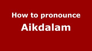How to pronounce Aikdalam