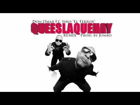 Don Omar Ft. Syko "El Terror" - Que Es La Que Hay [Remix Prod. by Jumbo El Que Produce Solo]