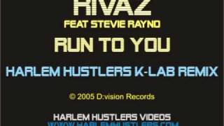 Rivaz Feat. Stevie Rayno - Run To You (Harlem Hustlers K-Lab Remix)