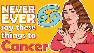 NEVER EVER say these things to CANCER