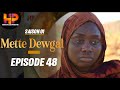 Série -METTE DEWGAL-Episode 48-Saison 1