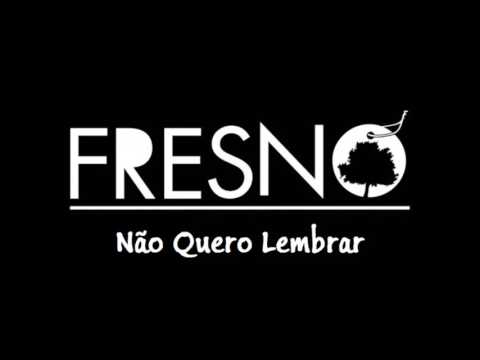 Não Quero Lembrar - Fresno