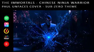 The Immortals - Chinese Ninja Warrior (Sub-Zero) - Paul Unfaces cover