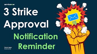 ServiceNow - 3 Strike Approval Reminder