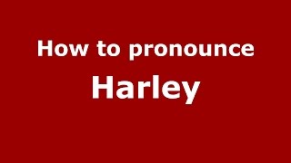 How to pronounce Harley