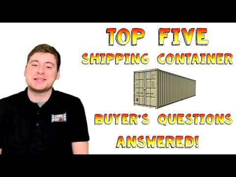 Top FIVE Shipping Container Buyer's Questions Answered