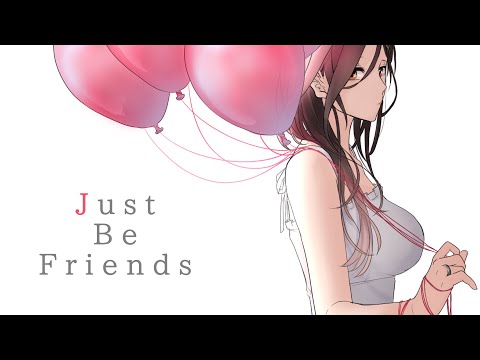 【オリジナルMV】Just Be Friends/白雪 巴