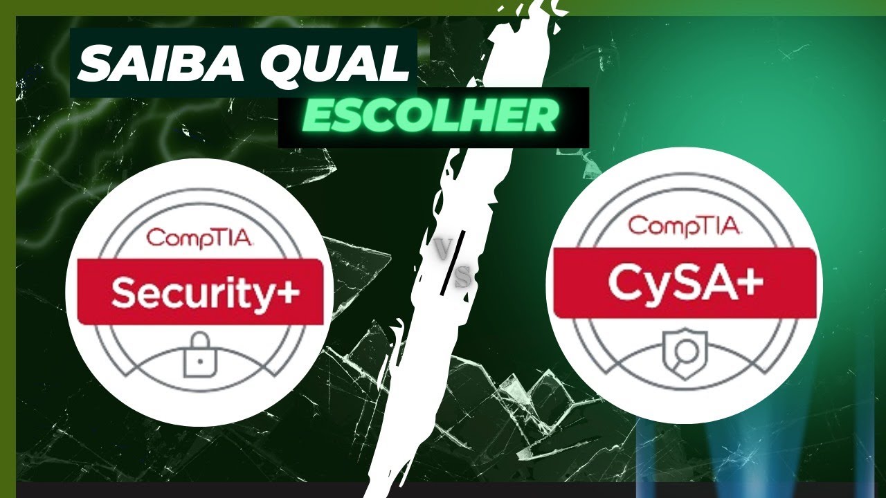 Carreira Cybersecurity - Saiba a  DIFERENÇA ENTRE COMPTIA SECURITY+ e CYSA+ | Qual escolher?