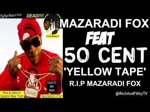 Mazaradi Fox feat 50 Cent 'Yellow Tape' (R.I.P Mazaradi Fox)