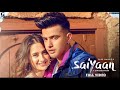 JASS MANAK : SAIYAAN (Full Song) Sanjeeda Shaikh | Satti Dhillon | Sharry Nexus
