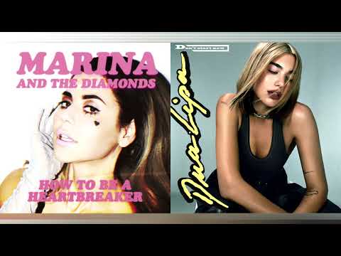 MARINA + Dua Lipa - How to Be a Heartbreaker/Don't Start Now (Mashup)