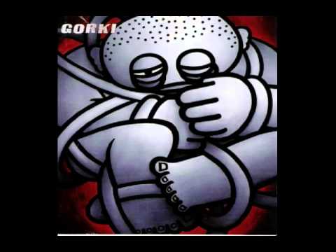 Gorki - Ik ben aanwezig
