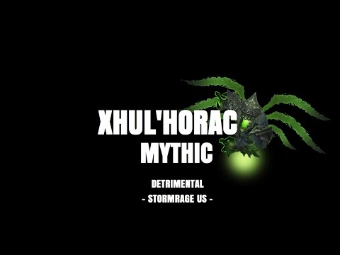 Detrimental vs Mythic Xhul'horac