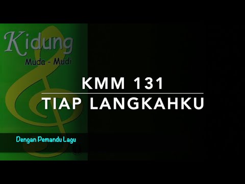 KMM 131 Tiap Langkahku (Each Step I Take) - Dengan Pemandu Lagu - Kidung Muda Mudi