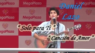 SOLO PARA TI  &  CANCION DE AMOR - Daniel Lazo