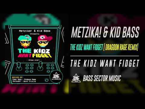 Metzika! & Kid Bass - The Kids Want Fidget [ Dragoon Rage Remix]