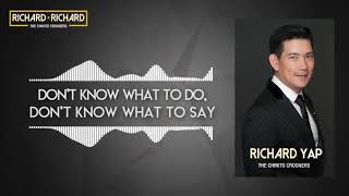 Richard Yap - Don&#39;t Know What To Do, Don&#39;t Know What To Say (Audio) 🎵