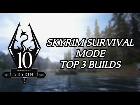 Skyrim 10th Anniversary: Top 3 Survival Mode Builds (2021!)