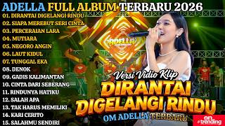 Download lagu Adella Full Album Terbaru - Dirantai Digelangi Rindu - Siapa Dihatimu - Perceraian Lara - Salah Apa mp3