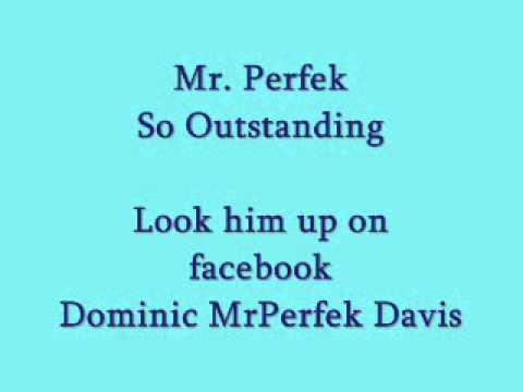 Mr. Perfek - So outstanding