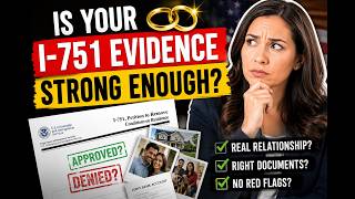 💍 Is Your I-751 Evidence Strong Enough