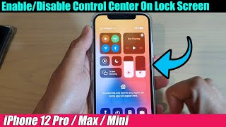 iPhone 12/12 Pro: How to Enable/Disable Control Center On Lock Screen