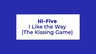 Hi-Five - I Like the Way (The Kissing Game) (Lyrics)
