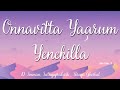 Onnavitta Yaarum Yenekilla Lyric Video Eng D Imman Shreya Ghoshal Seemaraja Sivakarthikeyan