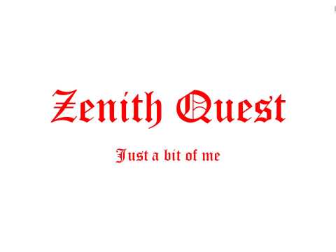 Zenith Quest   Just a bit of me