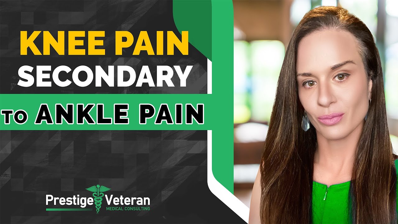 Knee Pain Secondary to Ankle Pain in Veterans Disability | All You Need To Know