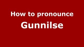 How to pronounce Gunnilse